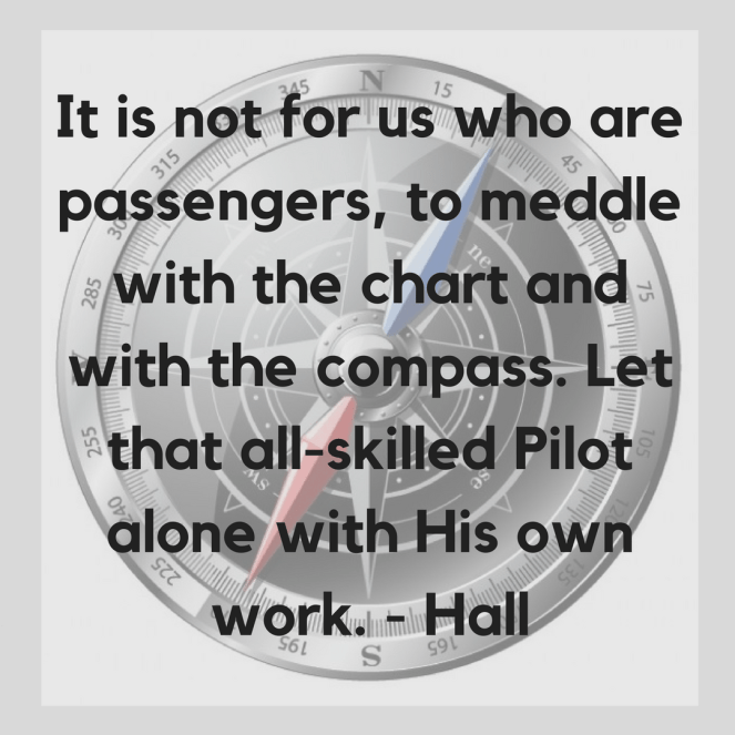 It is not for us who are passengers, to meddle with the chart